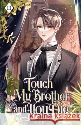 Touch My Brother and You Die: Volume III (Light Novel) Morpho 9781959742531 Editio Publishing