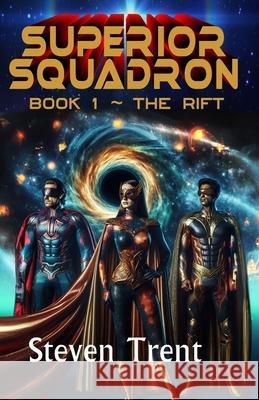 Superior Squadron: The Rift Steven Trent 9781959768531 Twb Press