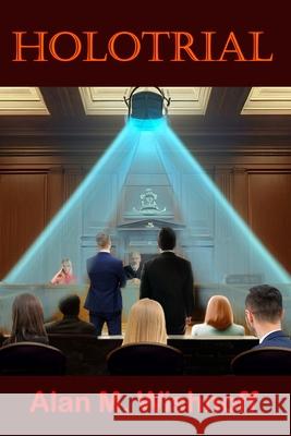 Holotrial Alan M. Wishnoff 9781959768913 Twb Press