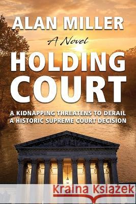 Holding Court Alan Miller 9781959770138 Calumet Editions