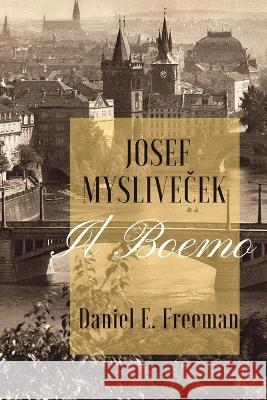 Josef Myslivicek Il Boemo Daniel E. Freeman 9781959770169