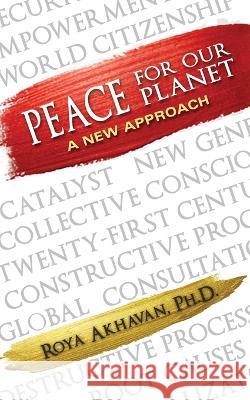 Peace for our Planet: A New Approach Roya Akhavan 9781959770626