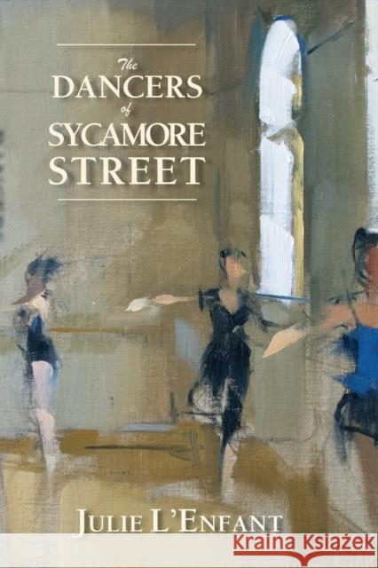 The Dancers of Sycamore Street Julie L'Enfant 9781959770770 Calumet Editions