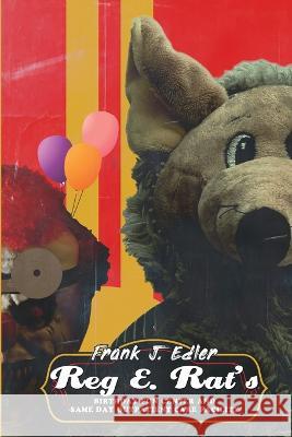 Reg E. Rat's Birthday Fun Center and Same Day Outpatient Care Facility Frank J Edler 9781959778028