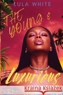 The Young & Luxurious: Love & Fire Lula White   9781959784050 Lula White Books