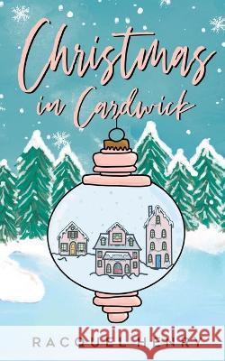 Christmas in Cardwick: A Sweet Holiday Romance Racquel Henry 9781959787990 Marabella House Books.