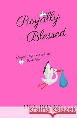 Royally Blessed Jill Boyce   9781959788607