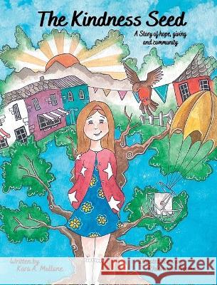The Kindness Seed: A story of hope, giving and community Kara A Mullane Rhiannon Thomas  9781959789109 Hoop House Press