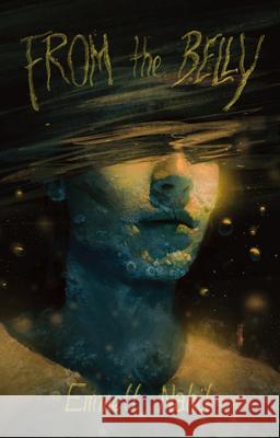 From the Belly Emmett Nahil Alex Woodroe 9781959790082