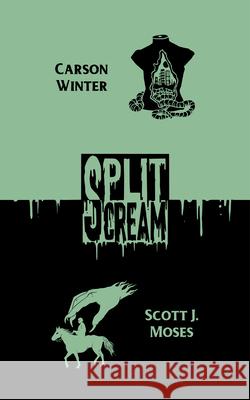 Split Scream Volume One Carson Winter Scott J. Moses Alex Ebenstein 9781959790136