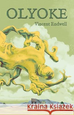 Olyoke Vincent Endwell 9781959790532 Tenebrous Press