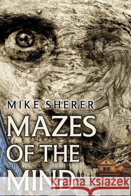 Mazes of the Mind Mike Sherer   9781959804116