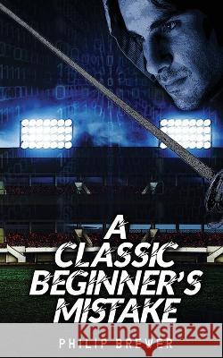 A Classic Beginner's Mistake Philip Brewer   9781959804338 Water Dragon Publishing