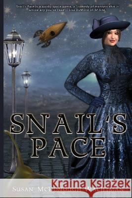 Snail\'s Pace Susan McDonough-Wachtman 9781959804376 Water Dragon Publishing