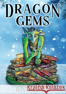 Dragon Gems: Winter 2023 Water Dragon Publishing   9781959804444 Water Dragon Publishing