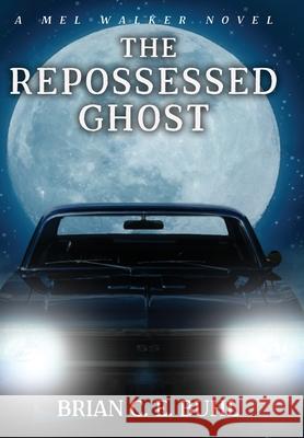 The Repossessed Ghost Brian C E Buhl   9781959804642