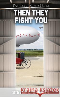Then They Fight You Steven D Brewer   9781959804789 Water Dragon Publishing