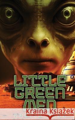 Little Green Men Curtis Bass   9781959804826 Water Dragon Publishing