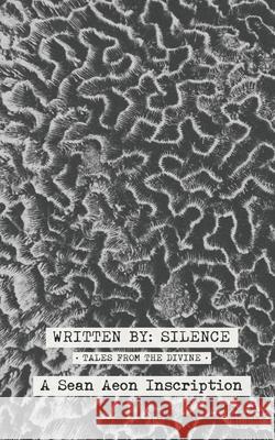 Written By Silence: Tales From The Divine Sean Aeon 9781959810230 Aeonaes