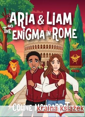 Aria & Liam and The Enigma in Rome Coline Monsarrat 9781959814269 Apicem Publishing LLC