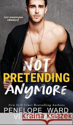 Not Pretending Anymore VI Keeland Penelope Ward  9781959827351 C. Scott Publishing Corp.