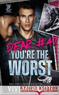 Dear #47, You're the Worst Vivian Wood 9781959830887 Vivian Veritas LLC