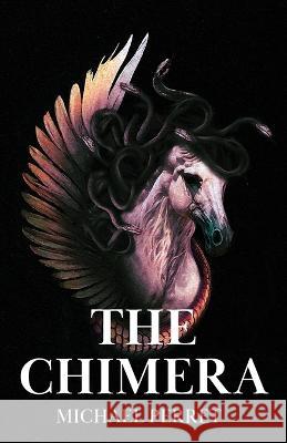 The Chimera Michael Perret   9781959860099 Curious Corvid Publishing