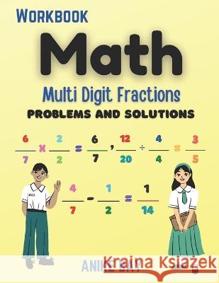 Math 1000 Multi Digit Fraction: Problems and Solutions Iris Montgomery Anike Bay  9781959877288 Anike Bay Studios