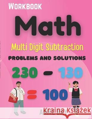 Math 1000 Multi Digit Subtraction: Problems and Solutions Iris Montgomery Anike Bay 9781959877400 Anike Bay