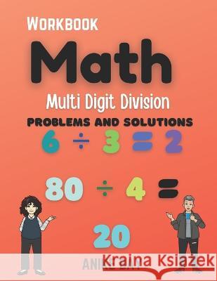 Math 1000 Multi Digit DIVISION: Problems and Solutions Iris Montgomery Anike Bay 9781959877660 Anike Bay Studios