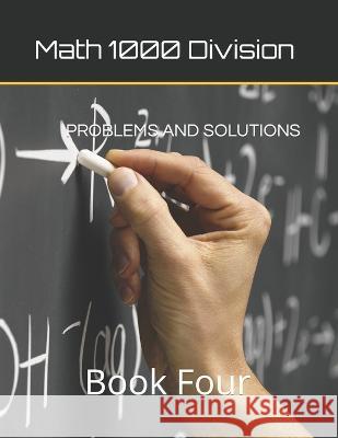 Math 1000 Division Problem And Solutions: Book Four Iris Montgomery, Anike Bay 9781959877769 Anike Bay Studios