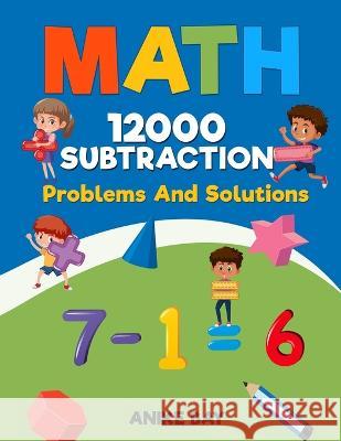 Math 12000 Subtraction: Problems And Solutions Iris Montgomery Anike Bay 9781959877943 Anike Bay