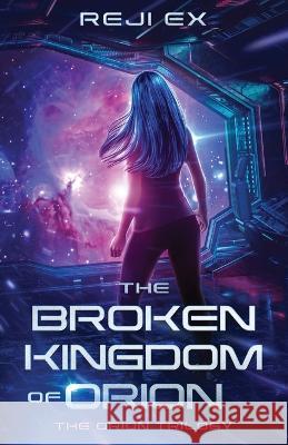 The Broken Kingdom of Orion Reji Ex Sage Santiago Miblart 9781959881124