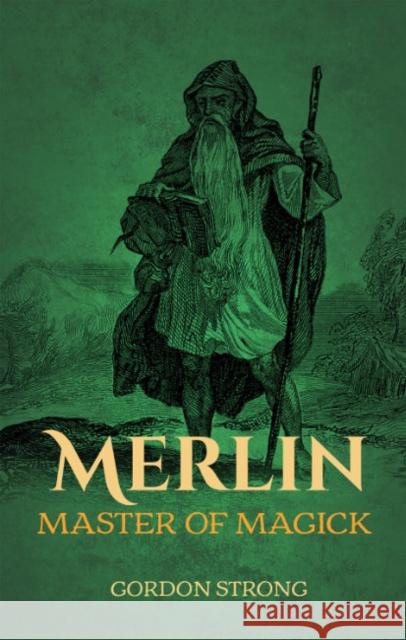 Merlin: Master of Magick Gordon Strong   9781959883036