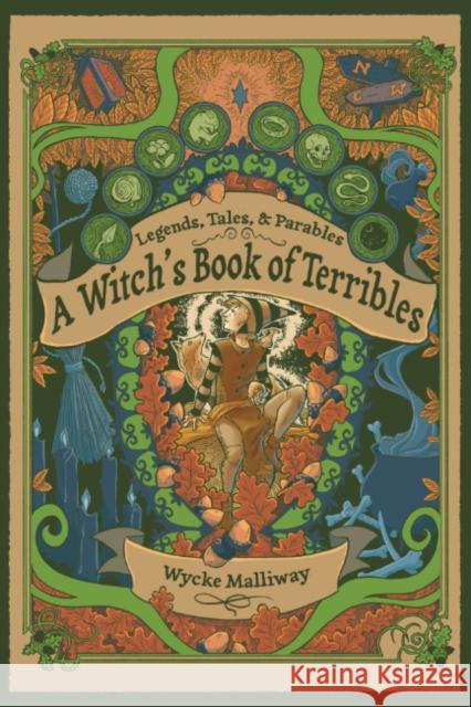 A Witch\'s Book of Terribles: Legends, Tales, & Parables Wycke Malliway 9781959883050 Crossed Crow Books