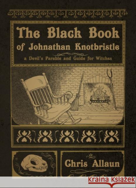 The Black Book of Johnathan Knotbristle: A Devil's Parable & Guide for Witches Chris Allaun Ivo Dominguez 9781959883067 Crossed Crow Books