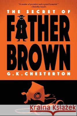 The Secret of Father Brown (Warbler Classics Annotated Edition) G. K. Chesterton 9781959891215 Warbler Classics