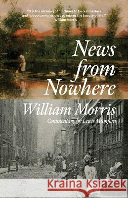 News from Nowhere (Warbler Classics Annotated Edition) William Morris Lewis Mumford 9781959891505