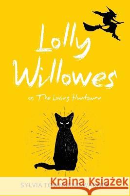 Lolly Willowes (Warbler Classics Annotated Edition) Sylvia Townsend Warner   9781959891635