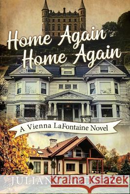 Home Again Home Again: A Vienna LaFontaine Novel Juliana Andrew   9781959895435