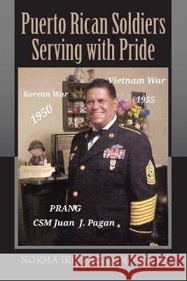 Puerto Rican Soldiers Serving with Pride Norma Iris Paga 9781959895473 West Point Print and Media LLC