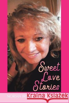 Sweet Love Stories Norma Iris Pagan Morales   9781959895886