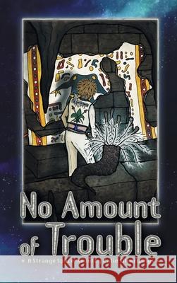 No Amount of Trouble: A Strange Space Novel Katie Silverwings 9781959922469 Peptalk Productions, LLC
