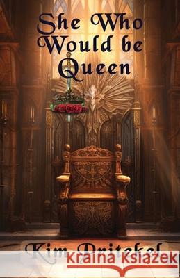 She Who Would be Queen Kim Pritekel 9781959929482 Sapphire Books Publishing