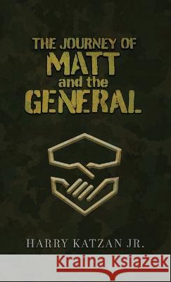 The Journey of Matt and the General Harry Katzan, Jr   9781959930020 Authors' Tranquility Press
