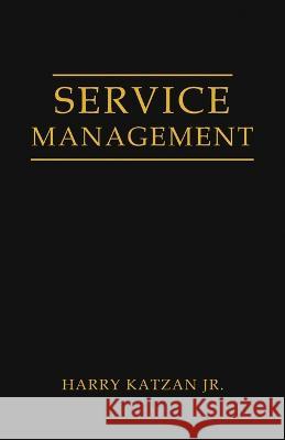 Service Management Harry, Jr. Katzan 9781959930396 Authors' Tranquility Press