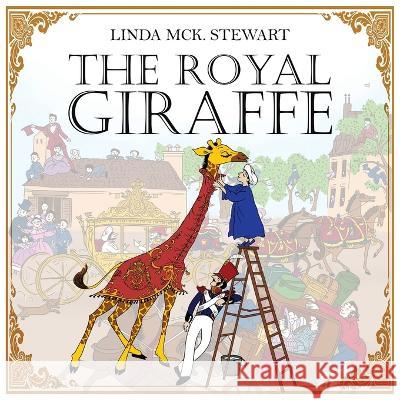 The Royal Giraffe Linda Stewart   9781959930945