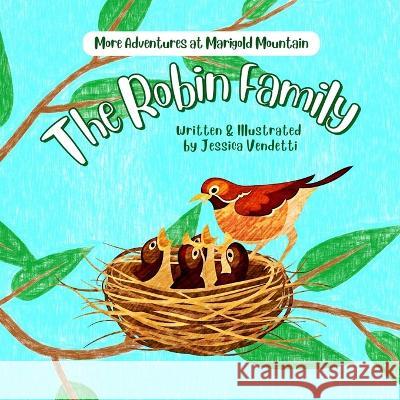The Robin Family: More Adventures at Marigold Mountain Jessica Vendetti   9781959937012 Stone Unicorn Press