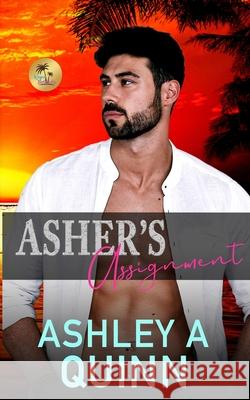 Asher's Assignment Ashley a. Quinn 9781959943297 Tca Publishing LLC
