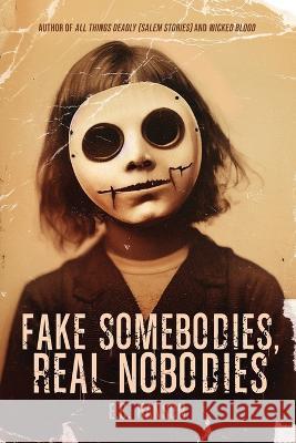 Fake Somebodies, Real Nobodies E C Hanson   9781959946021 Big Swede Publishing